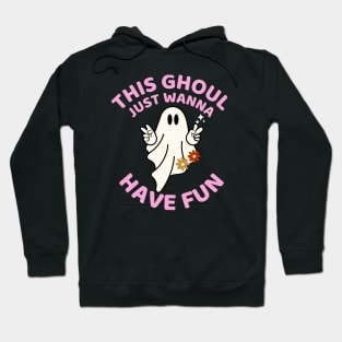 This Ghoul Just Wanna Have Fun Cute Spooky Ghost Halloween Party Costume Hoodie